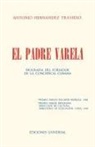 Antonio Hernández Travieso - EL PADRE VARELA. Biografía del forjador de la Conciencia cubana