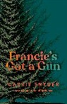 Carrie Snyder - Francie's Got a Gun