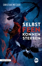 Christian Metzger - Selbst Feen können sterben