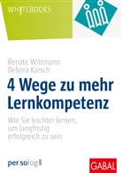 Debora Karsch, Renate Wittmann - 4 Wege zu mehr Lernkompetenz