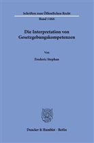Frederic Stephan - Die Interpretation von Gesetzgebungskompetenzen.