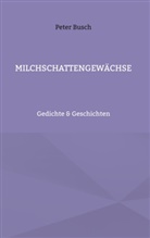 Peter Busch - Milchschattengewächse