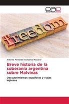 Antonio Fernando González Recuero - Breve historia de la soberanía argentina sobre Malvinas