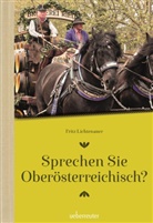 Fritz Lichtenauer - Sprechen Sie Oberösterreichisch