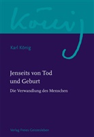 Karl König - Jenseits von Tod und Geburt