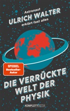 Ulrich Walter, Ulrich (Prof. Dr.) Walter - Die verrückte Welt der Physik (SPIEGEL-Bestseller)