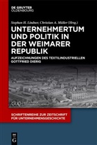 Gottfried Dierig, A Müller, A Müller, Stepha H Lindner, Stephan H Lindner, Stepha Lindner... - Unternehmertum und Politik in der Weimarer Republik