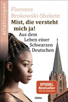 Florence Brokowski-Shekete - Mist, die versteht mich ja!