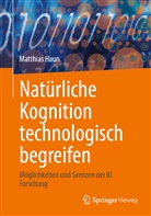Matthias Haun, Matthias (Prof. Dr.) Haun - Natürliche Kognition technologisch begreifen