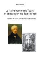 Hélène Lannier - Le "saint homme de Tours" et la dévotion à la sainte Face