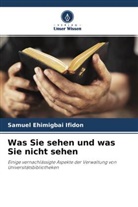 Samuel Ehimigbai Ifidon - Was Sie sehen und was Sie nicht sehen