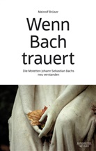 Brüser, Meinolf Brüser - Wenn Bach trauert