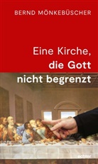 Bernd Mönkebüscher - Eine Kirche, die Gott nicht begrenzt