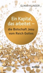 Elmar Klinger - Ein Kapital, mit dem man wuchern kann - die Botschaft vom Reich Gottes