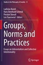 Han Bernhard Schmid, Hans Bernhard Schmid, Ladislav Kore¿, Ladislav Koren, Hans Bernhard Schmid, Preston Stovall... - Groups, Norms and Practices