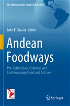 Joh E Staller, John E Staller, John E. Staller - Andean Foodways