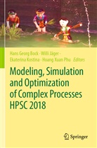 Hans Georg Bock, Will Jäger, Willi Jäger, Ekaterina Kostina, Ekaterina Kostina et al, Hoang Xuan Phu - Modeling, Simulation and Optimization of Complex Processes  HPSC 2018