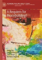 Jorg Kustermans, To Sauer, Tom Sauer, Barbara Segaert - A Requiem for Peacebuilding?