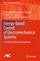 Victor Manue Hernández-Guzmán, Victor Manuel Hernández-Guzmán, Jorge Alberto Orrante-Sakanassi, Ra Silva-Ortigoza, Ramón Silva-Ortigoza - Energy-Based Control of Electromechanical Systems