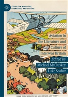 Michae McCluskey, Michael Mccluskey, Seaber, Seaber, Luke Seaber - Aviation in the Literature and Culture of Interwar Britain