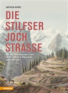 Arthur Gfrei - Die Stilfserjochstraße - Königin der Alpenstraßen