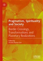 Ananta Kumar Giri, Anant Kumar Giri, Ananta Kumar Giri - Pragmatism, Spirituality and Society