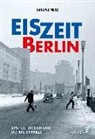 Kai-Uwe Merz - Eiszeit Berlin. Eine Kulturgeschichte des Kalten Krieges