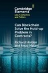 Richard Holden, Richard (University of New South Wales Holden, Holden Richard, Anup Malani - Can Blockchain Solve the Hold-Up Problem in Contracts?