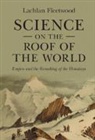 Lachlan Fleetwood, Lachlan (University College Dublin) Fleetwood - Science on the Roof of the World