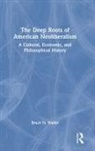 Bruce N. Waller, Bruce N. (Youngstown State University Waller - Deep Roots of American Neoliberalism