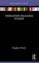 Douglas J Davies, Douglas J (Durham University Davies - Worldview Religious Studies