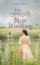 Carolyn Miller - Die wundervolle Miss Winthrop