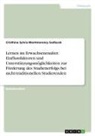 Cristhina Sylvia Montmorency Sedlacek - Lernen im Erwachsenenalter. Einflussfaktoren und Unterstützungsmöglichkeiten zur Förderung des Studienerfolgs bei nicht-traditionellen Studierenden