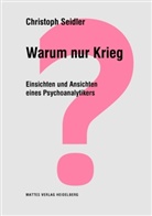Christoph Seidler - Warum nur Krieg?