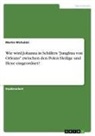 Martin Michalski - Wie wird Johanna in Schillers "Jungfrau von Orleans" zwischen den Polen Heilige und Hexe eingeordnet?