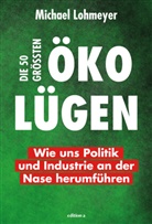 Michael Lohmeyer - Die 50 größten Öko-Lügen