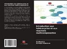 Santhosh G., Sumaiya Tabassum - Introduction aux hétérocycles et aux réactions multicomposantes