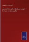 Joseph Von Eichendorff, Joseph von Eichendorff - Aus dem literarischen Nachlasse Joseph Freiherrn von Eichendorffs