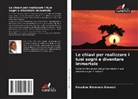Kouakou Bienvenu Kouassi - Le chiavi per realizzare i tuoi sogni e diventare immortale