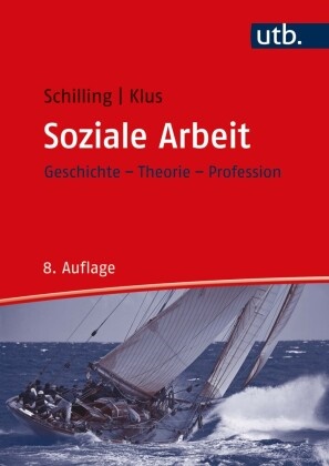 Sebastian Klus, Sebastian (Prof. Dr.) Klus, Johannes Schilling - Soziale Arbeit - Geschichte - Theorie - Profession