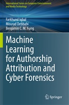 Moura Debbabi, Mourad Debbabi, Benjamin C M Fung, Benjamin C. M. Fung, Farkhun Iqbal, Farkhund Iqbal - Machine Learning for Authorship Attribution and Cyber Forensics