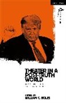 William C Boles, Anja Hartl, William C. Boles, Boles William C. - Theater in a Post-Truth World