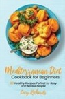 Lucy Richards - Mediterranean Diet Cookbook for Beginners
