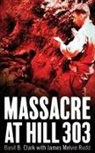 Basil B Clark, James M Rudd - Massacre at Hill 303