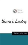 Henry James - Une vie à Londres de Henry James (fiche de lecture et analyse complète de l'oeuvre)