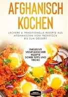 Simple Cookbooks - Afghanisch kochen: Leckere & traditionelle Rezepte aus Afghanistan vom Frühstück bis zum Dessert - Inklusive vegetarischer Rezepte sowie Tipps und Tricks