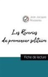Jean-Jacques Rousseau - Les Rêveries du promeneur solitaire de Jean-Jacques Rousseau (fiche de lecture et analyse complète de l'oeuvre)