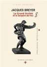 Albert Champeau, Les Editions de La Croix Bénite - Jacques Breyer - Le Grand Archet et le Serpent de Feu