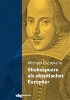 Michael Szczekalla, Michael (Prof. Dr.) Szczekalla - Shakespeare als skeptischer Europäer