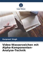 Gurpreet Singh - Video-Wasserzeichen mit Alpha-Komponenten-Analyse-Technik